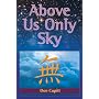 Above Us Only Sky
