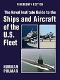 Naval Institute Guide to the Ships and Aircraft of the U.S. Fleet, 19th Edition (Naval Institute Guide to the Ships & Airc...