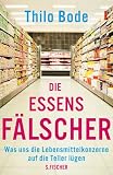 Produkt-Bild: Die Essensf&auml;lscher: Was uns die Lebensmittelkonzerne auf die Teller l&uuml;gen