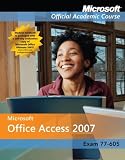 Microsoft Office Access 2007, Exam 77-605 (Microsoft Official Academic Course Series)