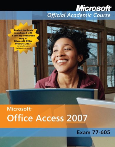 Microsoft Office Access 2007, Exam 77-605 (Microsoft Official Academic Course Series)