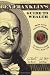 Ben Franklin's Guide to Wealth: Being a 21st Century Treatise on What it Takes to Live a Thrifty Life