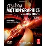 Creating Motion Graphics with After Effects: Essential and Advanced Techniquesby Chris Meyer