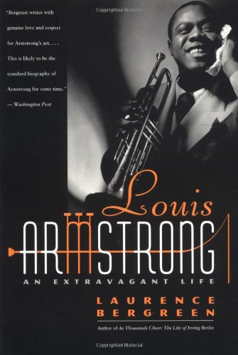 Louis Armstrong - An Extravagant Life - Laurence Bergreen