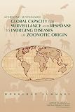 Achieving Sustainable Global Capacity for Surveillance and Response to Emerging Diseases of Zoonotic Origin: Workshop Summary