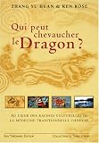 Qui pourrait chevaucher le dragon ? : Aux racines de la m�decine traditionnelle chinoise