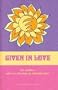 Given in Love: For Mother's Who are Choosing an Adoption Plan