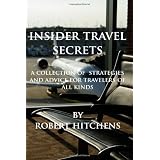 Insider Travel Secrets: A collection of strategies and advice for travelers of all kinds
