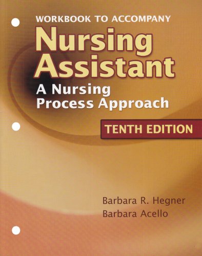 workbook to accompany nursing assistant a nursing process approach