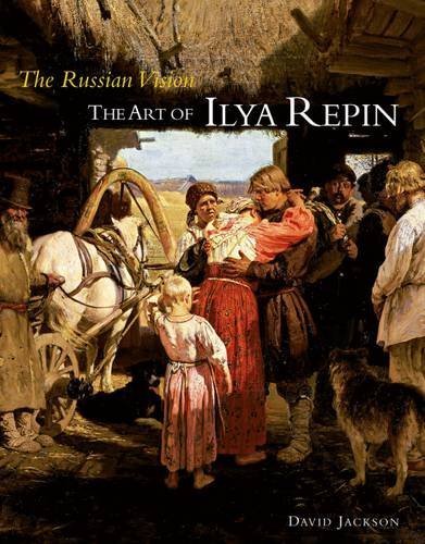 The Russian Vision: The Art of Ilya Repin by David Jackson (2015-10-16)
