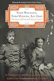 None Wounded, None Missing, All Dead: The Story of Elizabeth Bacon Custer