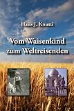Vom Waisenkind zum Weltreisenden