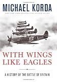 With Wings Like Eagles: A History of the Battle of Britain