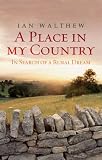 A Place in My Country: In Search of the Rural Dream