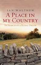 A Place In My Country: In Search of the Rural Dream