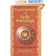 Fundamentals of Vedic Astrology: Vedic Astrologer's Handbook Vol. I (v. 1) by Bepin Behari