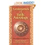 Fundamentals of Vedic Astrology: Vedic Astrologer's Handbook Vol. I (v. 1)