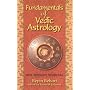 Fundamentals of Vedic Astrology: v. 1: Vedic Astrologer's Handbook