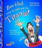 Zum Gl�ck reist du nicht mit der Titanic! title=