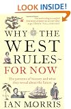 Why The West Rules � For Now: The Patterns of History and what they reveal about the Future