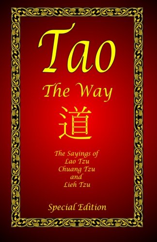 Tao - The Way - Special Edition: The Sayings of Lao Tzu, Chuang Tzu and Lieh Tzu