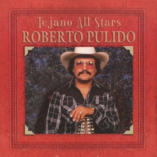 ROBERTO PULIDO - Tejano All Stars - Zortam Music