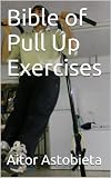 Bible of Pull Up Exercises (Bodyweight Exercises)
