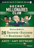 Secret millionaires club : Warren Buffett's 25 secrets to success in the business of life