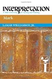 Mark: Interpretation: A Bible Commentary for Teaching and Preaching