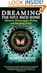 Dreaming the Soul Back Home: Shamanic...