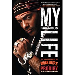 My Infamous Life: The Autobiography of Mobb Deep's Prodigy