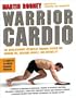Warrior Cardio: The Revolutionary Metabolic Training System for Burning Fat, Building Muscle, and Getting Fit