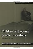 Children and young people in custody : managing the risk