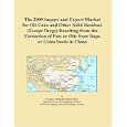 The 2009 Import and Export Market for Oil-Cake and Other Solid Residues (Except Dregs) Resulting from the Extraction of Fats or Oils from Rape or Colza Seeds in China