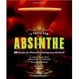 A Taste for Absinthe: 65 Recipes for Classic and Contemporary Cocktails (Hardcover)