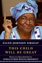 This Child Will Be Great: Memoir of a Remarkable Life by Africa's First Woman President