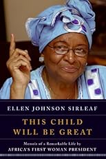 This Child Will Be Great: Memoir of a Remarkable Life by Africa's First Woman President