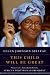 This Child Will Be Great: Memoir of a Remarkable Life by Africa's First Woman President