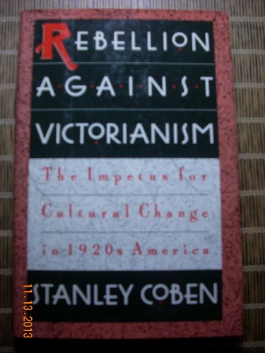Rebellion Against Victorianism: The Impetus for Cultural Change in 1920s America