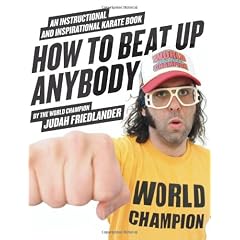 How To Beat Up Anybody: An Instructional and Inspirational Karate Book by the World Champion