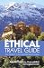 The
Ethical
Travel
Guide:
Your
Passport
to
Exciting
Alternative
Holidays