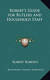 Robert's Guide for Butlers and Household Staff