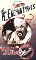 Modern Enchantments: The Cultural Power of Secular Magic