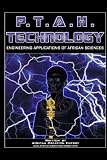 P.T.A.H. Technology: Engineering Applications Of African Sciences