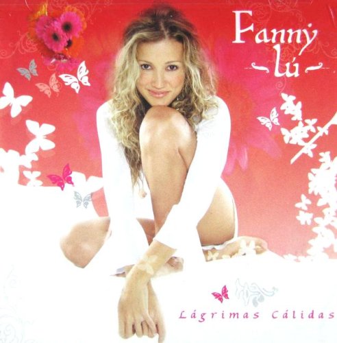FANNY LU - L&aacute;grimas C&aacute;lidas - Zortam Music