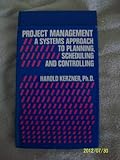 Project management : a systems approach to planning, scheduling and controlling
