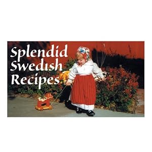 Splendid Swedish Recipes (Stocking Stuffer Cookbooks Book 2)
