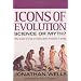 Icons of Evolution: Science or Myth? Why Much of What We Teach About Evolution Is Wrong