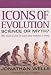 Icons of Evolution: Science or Myth?: Why Much of What We Teach about Evolution is Wrong