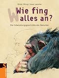 Produkt-Bild: Wie fing alles an?: Die Entwicklungsgeschichte des Menschen